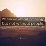 Abhijit Naskar Quote: “We can live without technology, but not without ...