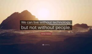 Abhijit Naskar Quote: “We can live without technology, but not without ...