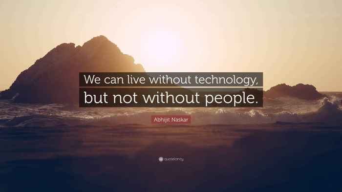 Abhijit Naskar Quote: “We can live without technology, but not without ...